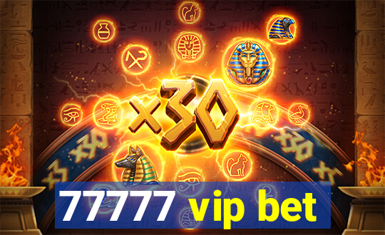 77777 vip bet